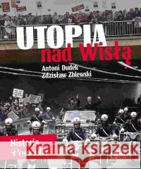 Utopia nad Wisłą. Historia Peerelu Antoni Dudek, Zdzisław Zblewski 9788301236045