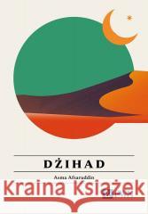 Dżihad. Wszystko, co warto wiedzieć Asma Afsaruddin 9788301237158