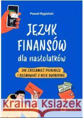 Język finansów dla nastolatków Paweł Rygielski 9788301241049