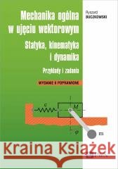Mechanika ogólna w ujęciu wektorowym Ryszard Buczkowski 9788301241933