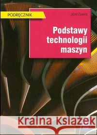 Podstawy technologii maszyn. Podr. WSIP Zawora Józef 9788302098895