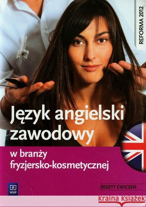 Język angielski zawodowy w branży fryzjersko-kosm. Samulczyk-Wolska Magdalena Dul Anna Rochowski Piotr 9788302133466 WSiP