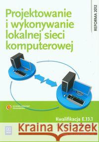 Projektowanie i wykonywanie lokalnej sieci komp. Pytel Krzysztof Osetek Sylwia 9788302134111 WSiP