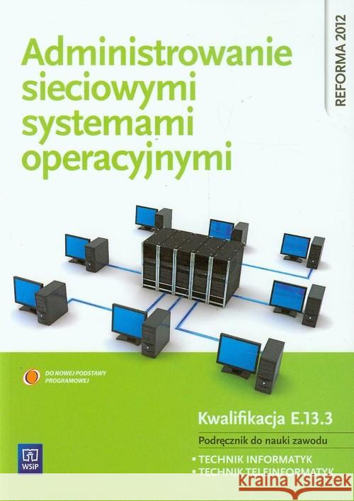 Administrowanie sieciowymi systemami operacyjnymi Pytel Krzysztof Osetek Sylwia 9788302134166 WSiP