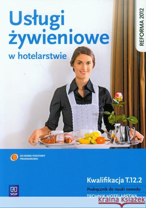 Usługi żywieniowe w hotelarstwie NPP WSiP Granecka-Wrzosek Bożena 9788302136344 WSiP
