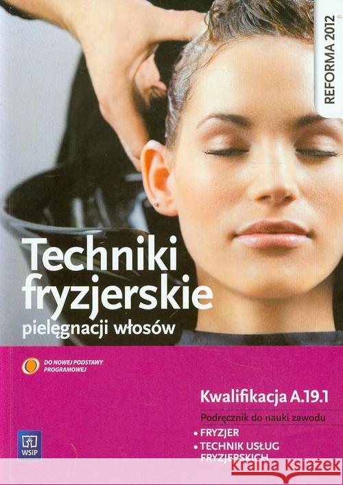 Techniki fryzjerskie pielęgnacji włosów NPP WSiP Kulikowska-Jakubik Teresa Richter Małgorzata 9788302136511