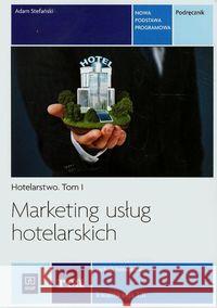 Marketing usług hotelarskich Hotelarstwo Tom 1 REA Stefański Adam 9788302146954 WSiP