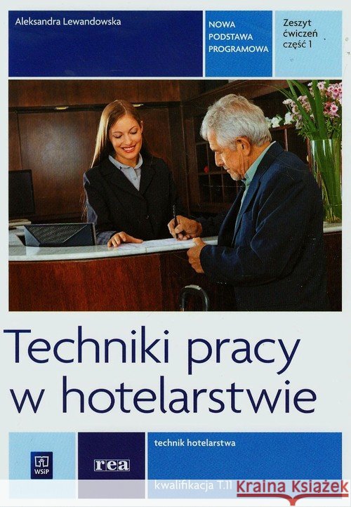 Techniki pracy w hotelarstwie REA - WSiP Lewandowska Aleksandra 9788302147081