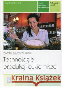 Technologie prod. cukierniczej. tom II cz.1 REA Kaźmierczak Magdalena 9788302147180 WSiP