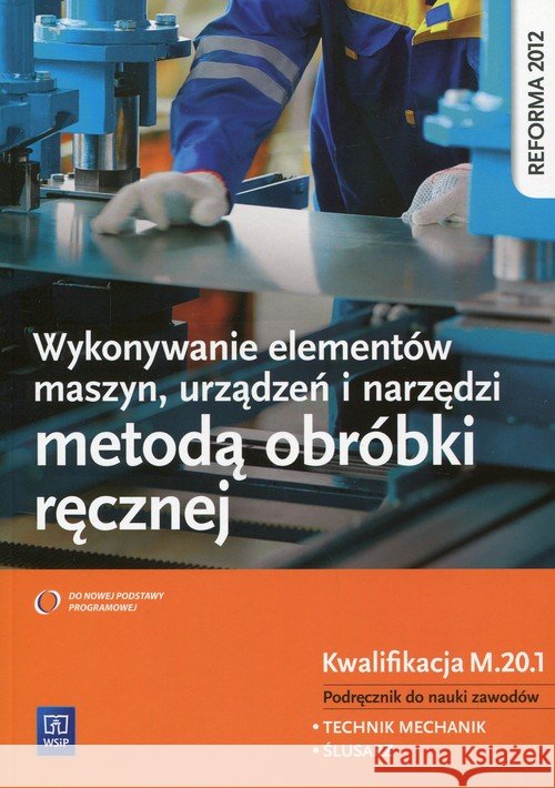 Wykonywanie elementów maszyn. Kwalifikacja MEC.08 Figurski Janusz Popis Stanisław 9788302149856 WSiP