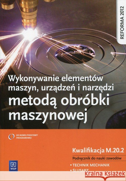 Wykon. elem. maszyn, urządz. i narz. Kwal. MEC.08 Figurski Janusz Popis Stanisław 9788302149863 WSiP