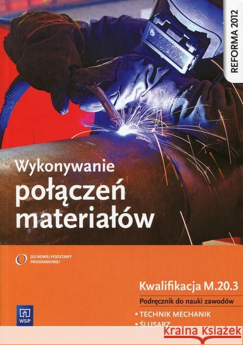 Wykonywanie połączeń materiałów. Kwal. M.20.3 WSiP Figurski Janusz Popis Stanisław 9788302149870 WSiP