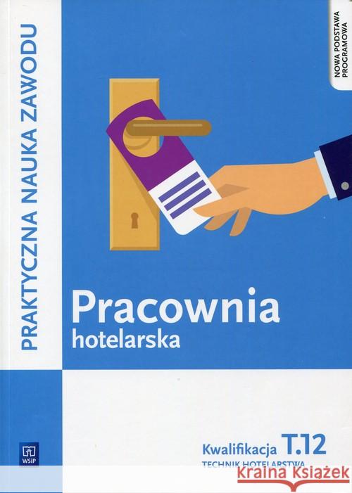 Pracownia hotelarska. Obsługa gości... Kw.T.12 Drogoń Witold Granecka-Wrzosek Bożena 9788302149962 WSiP