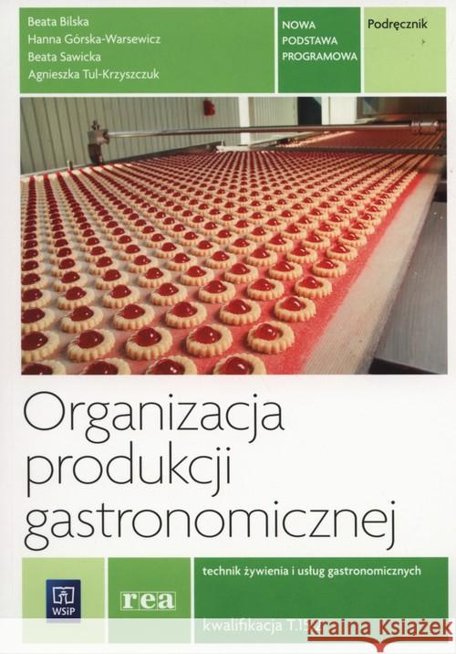 Organizacja produkcji gastronomicz. Kwal. T.15.2 Górska-Warsewicz Hanna Bilska Beata Sawicka Beata 9788302150388 WSiP