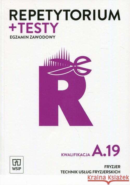 Repetytorium i testy egz. Fryzjer Kwal. A.19 Kulikowska-Jakubik Teresa Richter Małgorzata Jakubik Aleksandra 9788302153570 WSiP