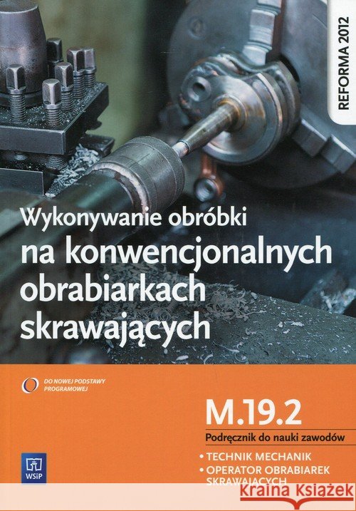Wykonywanie obróbki na konwencjonalnych.. MEC.05 Figurski Janusz Popis Stanisław 9788302156175 WSiP