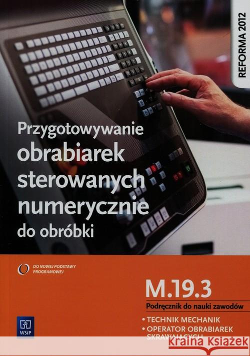 Przygotowywanie obrabiarek sterowanych num. MEC.05 Figurski Janusz 9788302156182 WSiP