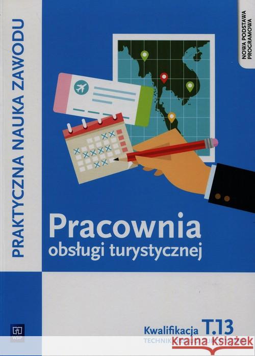 Pracownia obsługi turystycznej. Kwal. T.13 WSiP Napiórkowska-Gzula Maria Steblik-Wlaźlak Barbara 9788302156212 WSiP