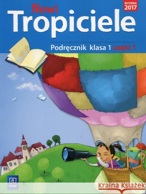 Nowi Tropiciele SP 1 Podręcznik cz.1 WSiP Dymarska Jolanta Hanisz Jadwiga Kołaczyńska Marzena 9788302166082 WSiP