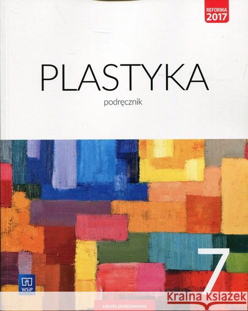 Plastyka SP 7 Podr. WSiP Stopczyk Stanisław K. Neubart Barbara Chołaścińska Joanna 9788302167300