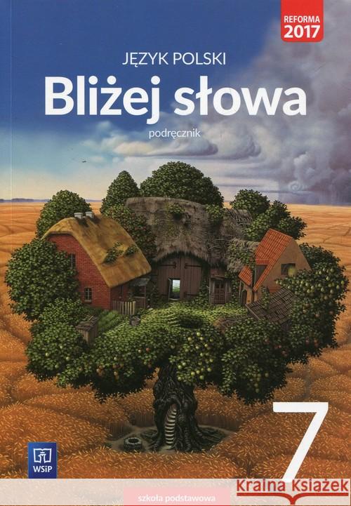 J.Polski SP 7 Bliżej słowa Podr. WSiP Horwath Ewa Kiełb Grażyna 9788302167584 WSiP