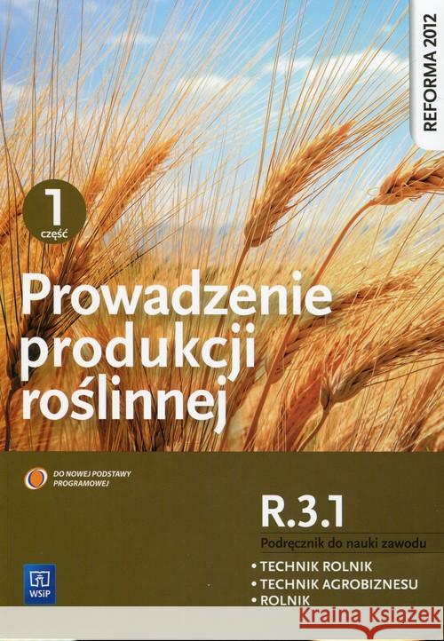 Prowadzenie produkcji roślinnej cz.1 R.3.1 WSiP Artyszak Arkadiusz Kucińska Katarzyna 9788302167744 WSiP