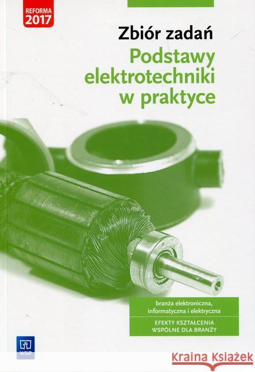 Podstawy elektrotechniki w praktyce. Zbiór zadań Bielawski Artur Grygiel Joanna 9788302167997 WSiP