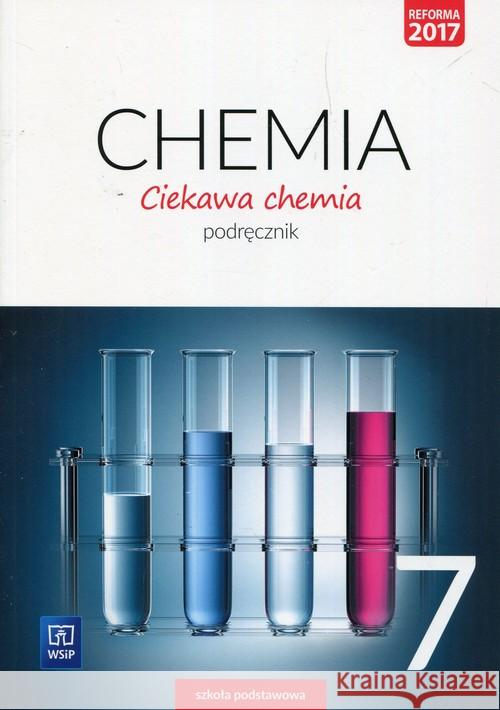 Chemia SP 7 Ciekawa chemia Podr. WSiP Gulińska Hanna Smolińska Janina 9788302169045 WSiP