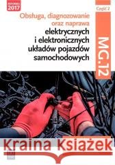 Obsługa, diagnozowanie oraz naprawa... cz.2 MG.12 Grzegorz Dyga, Grzegorz Trawiński 9788302171826