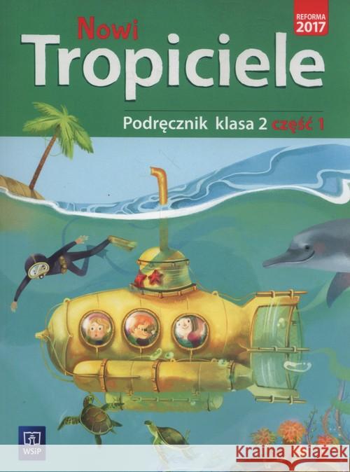 Nowi Tropiciele SP 2 Podręcznik cz.1 WSiP Danielewicz-Malinowska Aldona Dymarska Jolanta Hanisz Jadwiga 9788302173295 WSiP