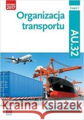 Organizacja transportu Kwal. AU.32. cz.1 WSiP Jarosław Stolarski, Joanna Śliżewska, Paweł Śliże 9788302173578