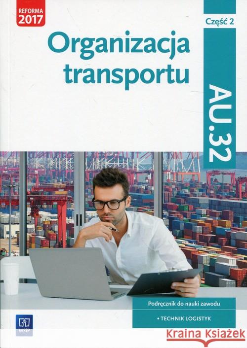 Organizacja transportu Kwal. AU.32. cz.2 WSiP Stochaj Justyna Stolarski Jarosław Śliżewska Joanna 9788302173585