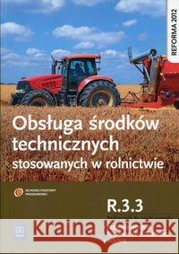 Obsługa śr. techn. stosowanych w rolnictwie R.3.3 Sitarska-Okła Kinga 9788302173653 WSiP