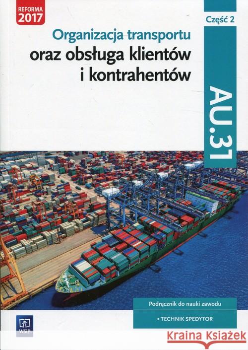 Organizacja transportu Kwal. AU.31 cz.2 WSiP Rożej Anna Stochaj Justyna Śliżewska Joanna 9788302173684