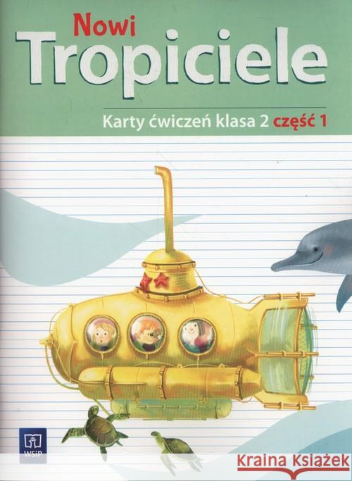 Nowi Tropiciele SP 2 ćwiczenia cz.1 WSiP Burdzińska Agnieszka Danielewicz-Malinowska Aldona Dymarska Jolanta 9788302173752