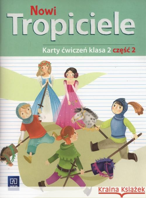 Nowi Tropiciele SP 2 ćwiczenia cz.2 WSiP Burdzińska Agnieszka Danielewicz-Malinowska Aldona Dymarska Jolanta 9788302173769