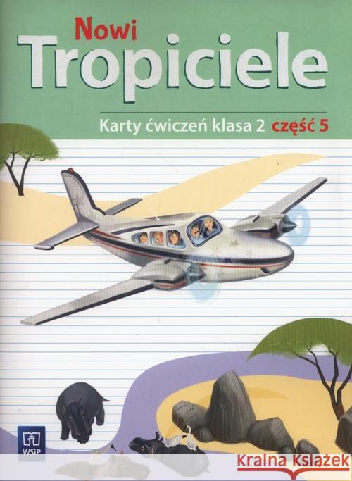 Nowi Tropiciele SP 2 ćwiczenia cz.5 WSiP Burdzińska Agnieszka Danielewicz-Malinowska Aldona Dymarska Jolanta 9788302173790