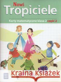 Nowi Tropiciele SP 2 Matematyka ćwiczenia cz.2 Szpakowska Beata Zdunek Dorota 9788302173851 WSiP