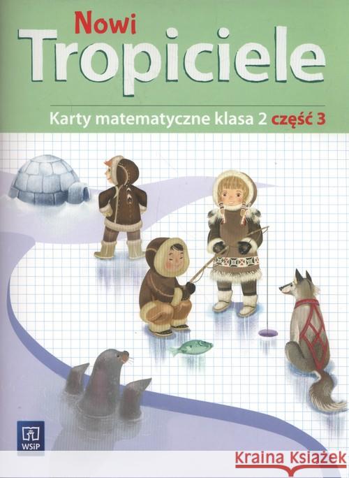 Nowi Tropiciele SP 2 Matematyka ćwiczenia cz.3 Szpakowska Beata Zdunek Dorota 9788302173868 WSiP