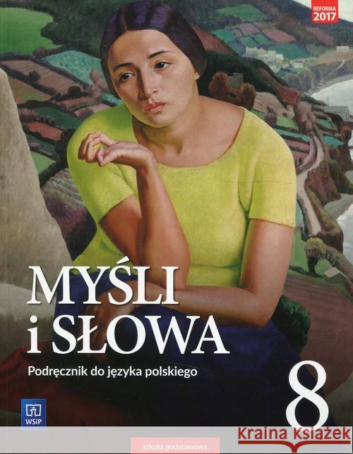 J.Polski SP 8 Myśli i słowa Podr. WSiP Nowak Ewa Gaweł Joanna 9788302174483 WSiP