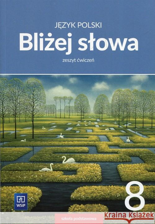 J.Polski SP 8 Bliżej słowa ćw. WSiP Horwath Ewa 9788302174766