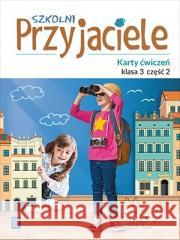 Szkolni przyjaciele.Ćwiczenia. 3/2 WSiP Ewa Schumacher, Irena Zarzycka, Kinga Preibisz-Wa 9788302181184