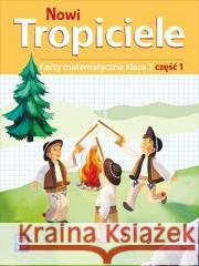 Nowi Tropiciele SP 3 Matematyka ćwiczenia cz.1 Beata Szpakowska, Dorota Zdunek 9788302181573