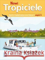 Nowi Tropiciele SP 3 Matematyka ćwiczenia cz.5 Beata Szpakowska, Dorota Zdunek 9788302181610