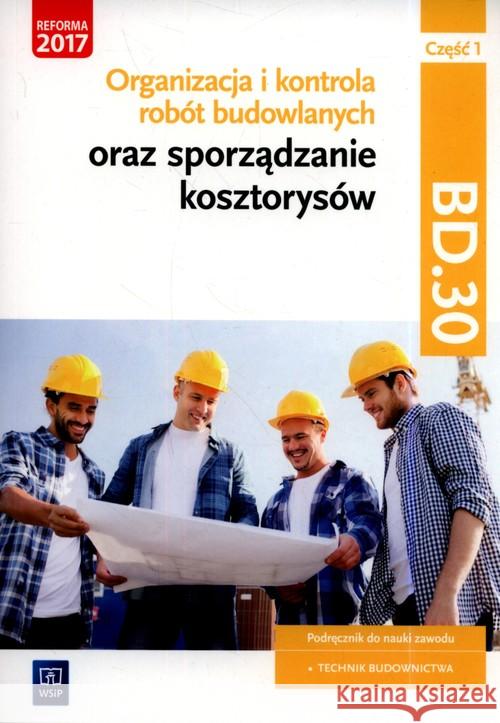 Organizacja,kontr. i sporz. kosztorysów.BD.30.cz.1 Bisaga Beata Bisaga Maria Jolanta 9788302181870 WSiP