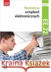 Eksploatacja urządzeń elektro.Kwal.EE.22.Podr.cz.1 Piotr Golonko 9788302181900