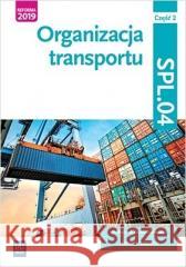 Organizacja transprotu. Kwal.SPL.04. Podr./2 Jarosław Stolarski, Joanna Śliżewska, Paweł Śliże 9788302190728