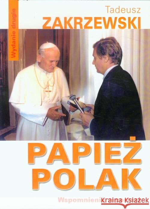 Papież Polak. Wspomnienia reportera Zakrzewski Tadeusz 9788305136211 Książka i  Wiedza