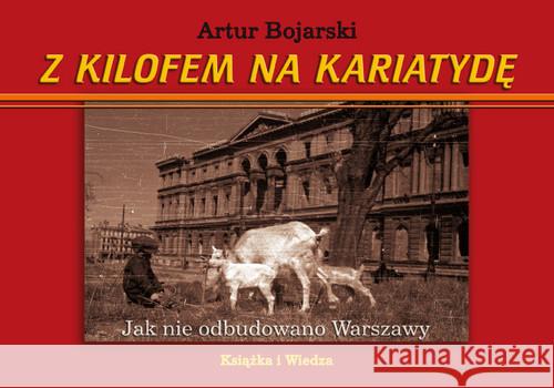 Z kilofem na kariatydę Bojarski Artur 9788305136235 Książka i  Wiedza