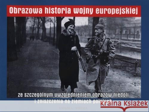 Obrazowa historia wojny europejskiej...  9788305136730 Książka i Wiedza